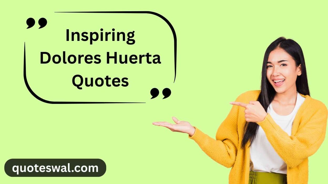 Inspiring Dolores Huerta Quotes
