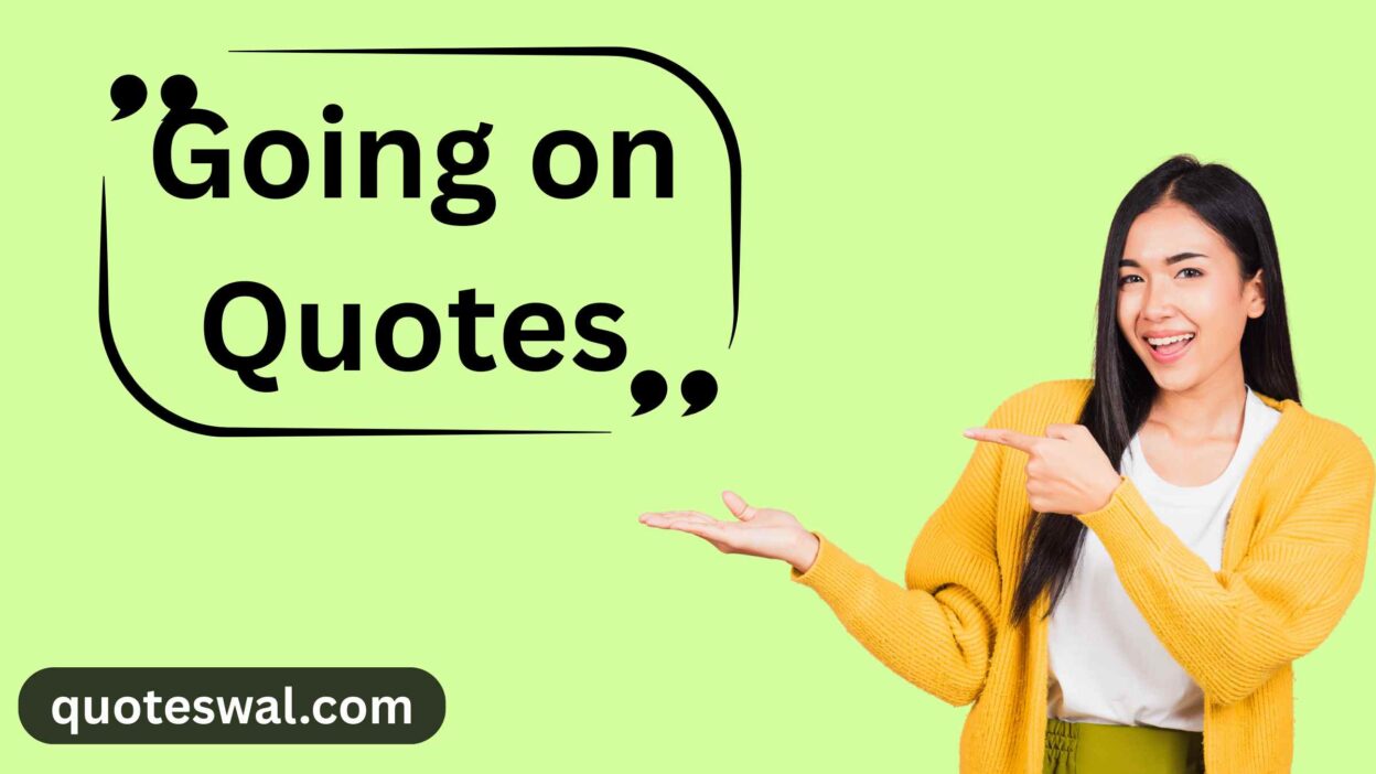 Going on Quotes