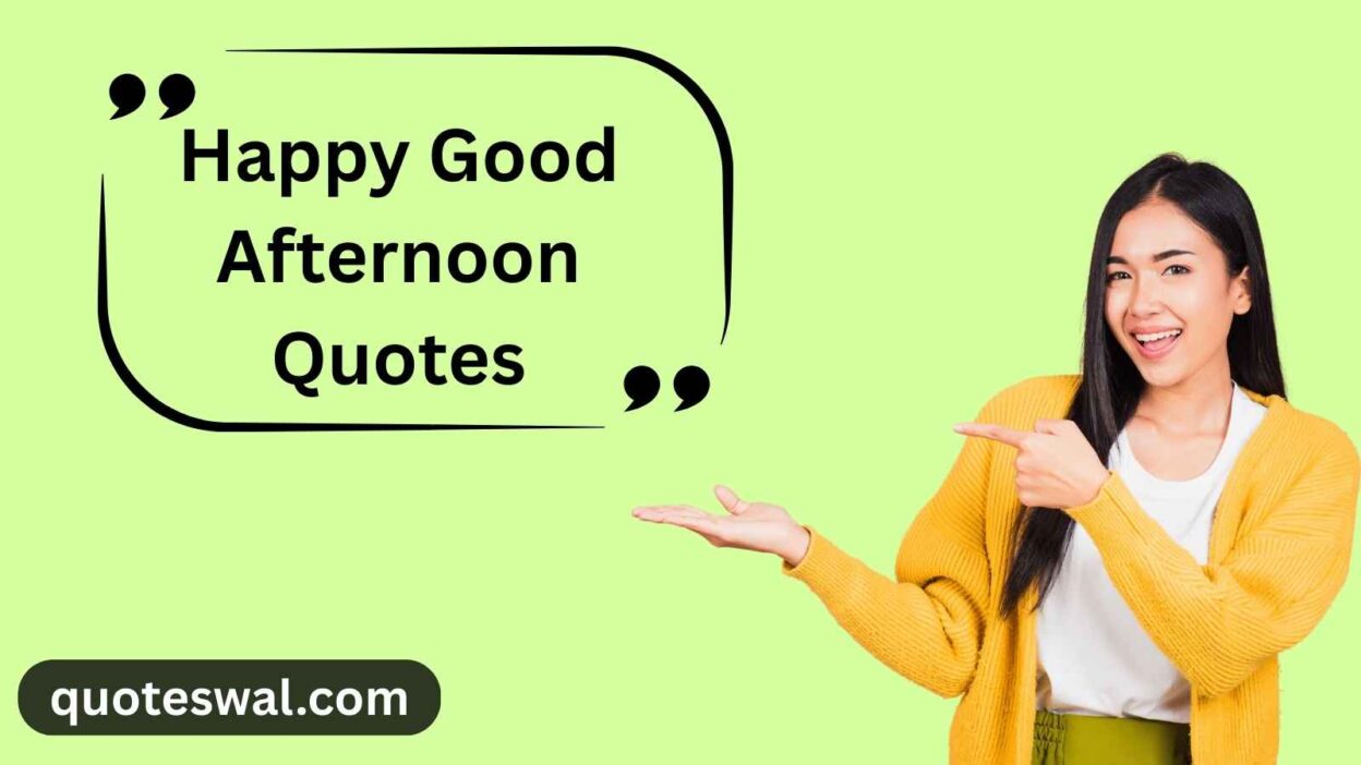 Happy Good Afternoon Quotes